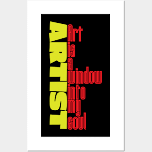 Artist - Art is a window into my soul Posters and Art